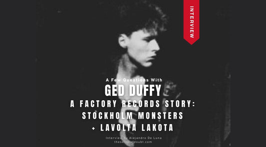 Interview: Ged Duffy — Factory, Stockholm Monsters and Manchester